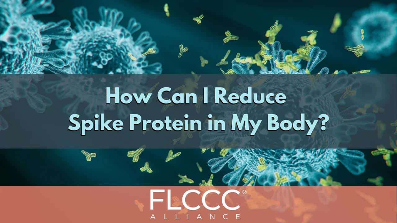 how-can-i-reduce-spike-protein-in-my-body-flccc-alliance