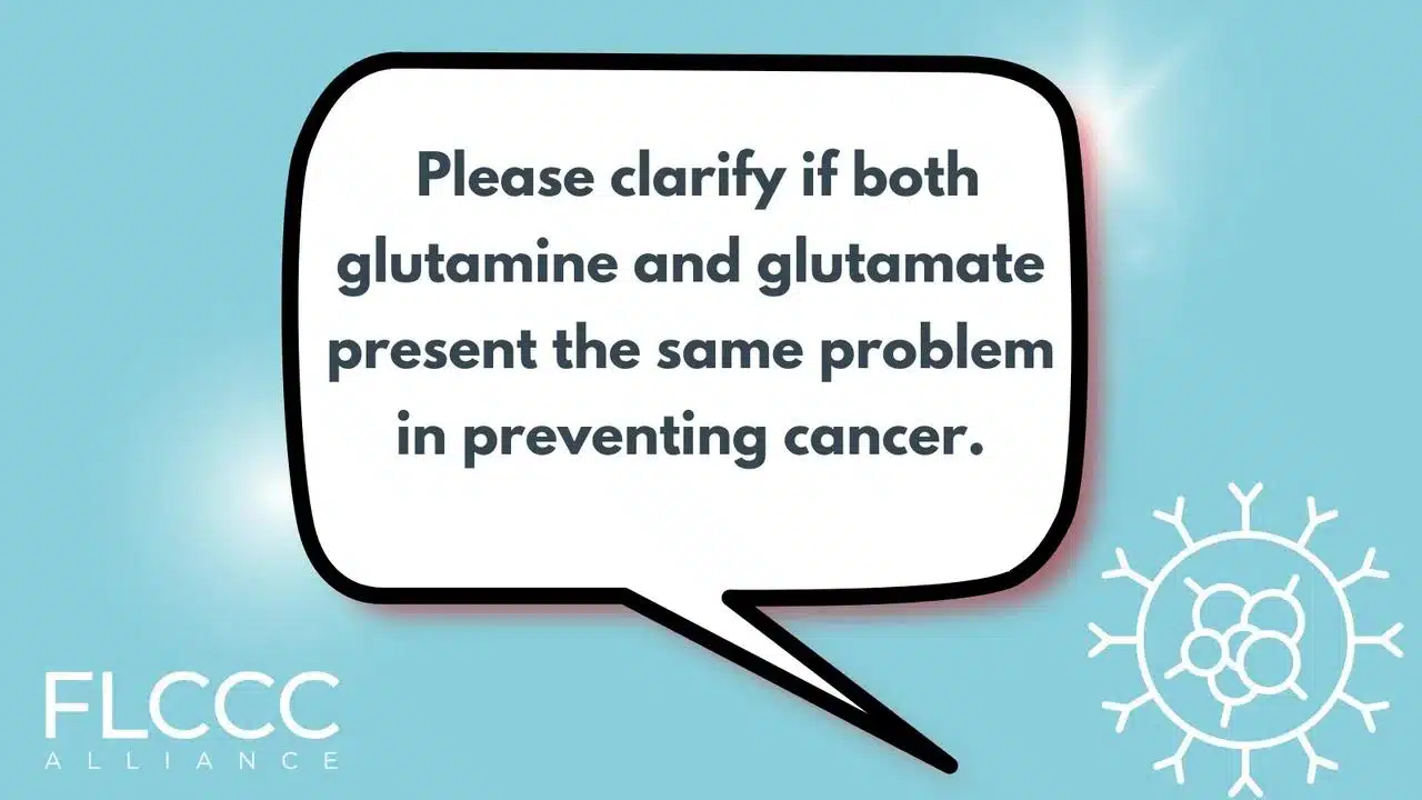 Please clarify if both glutamine and glutamate present the same problem in preventing cancer.