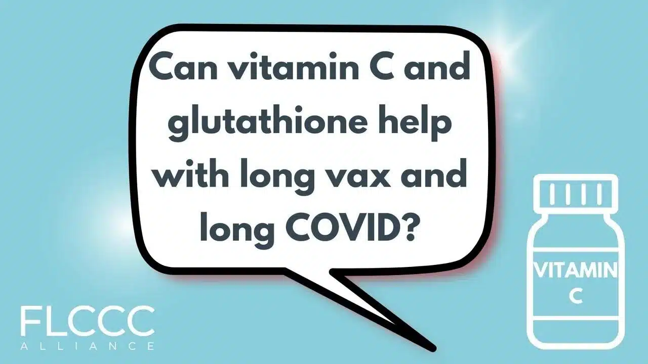 Can vitamin C and glutathione help with long vax and long COVID?