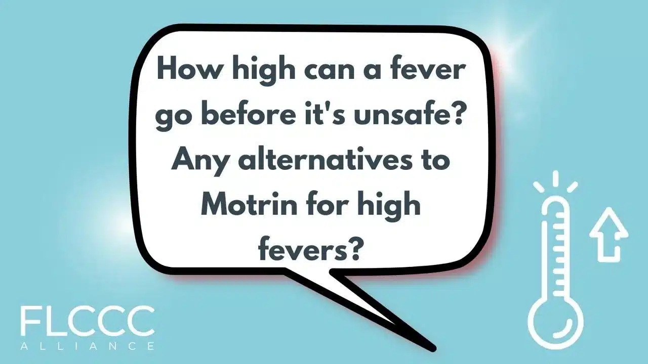 How high can a fever go before it's unsafe? Any alternatives to Motrin for high fevers?